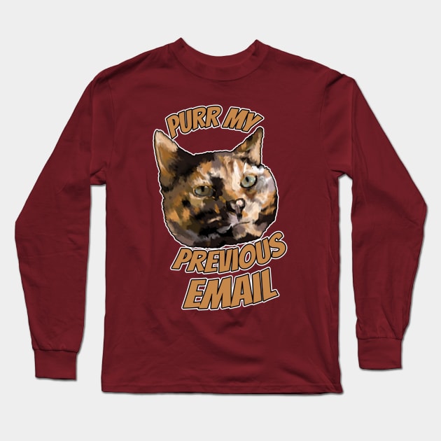 Purr My Previous Email Long Sleeve T-Shirt by nonbeenarydesigns